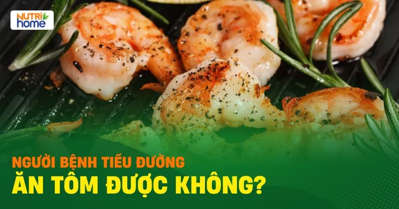 Người bệnh tiểu đường có ăn được tôm không?